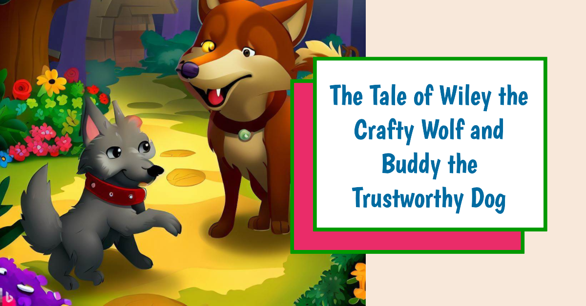 The Tale of Wiley the Crafty Wolf and Buddy the Trustworthy Dog